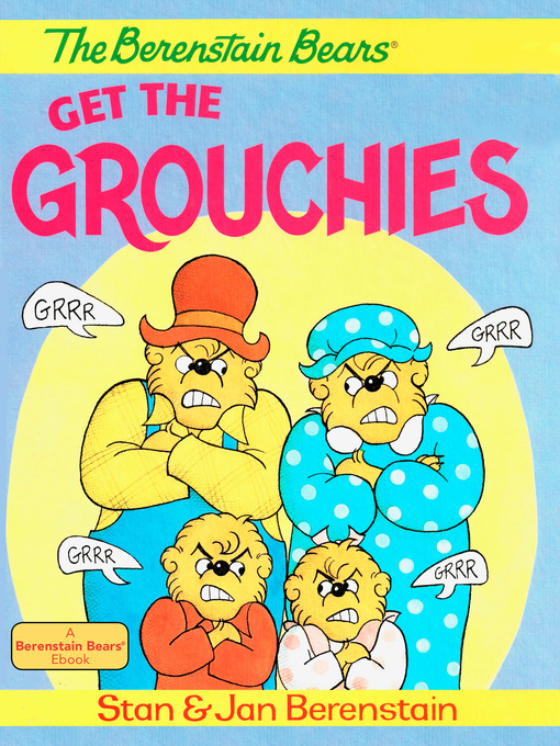 Title details for The Berenstain Bears Get the Grouchies by Stan Berenstain - Wait list